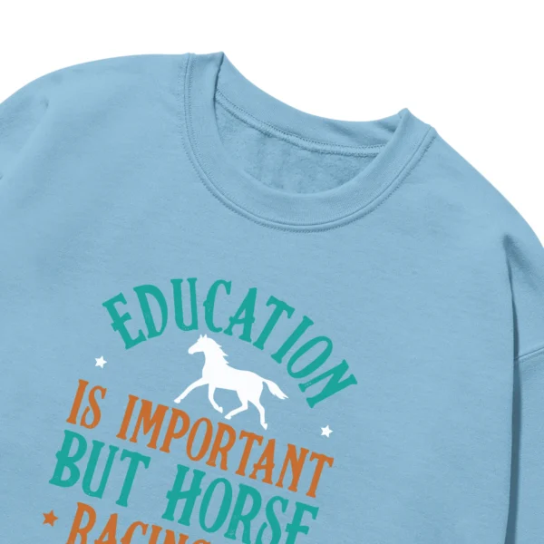 Education Is Important But Horse Racing Is Importanter Unisex Sweatshirt