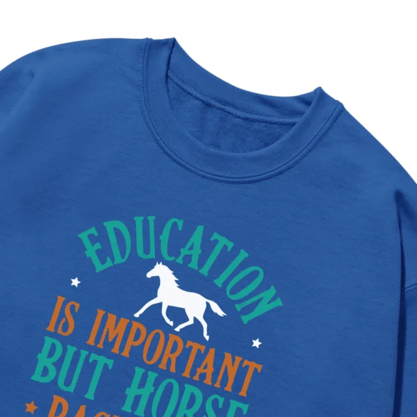 Education Is Important But Horse Racing Is Importanter Unisex Sweatshirt