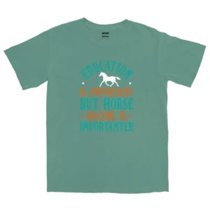 Education Is Important But Horse Racing Is Importanter Unisex Comfort Colors T-shirts